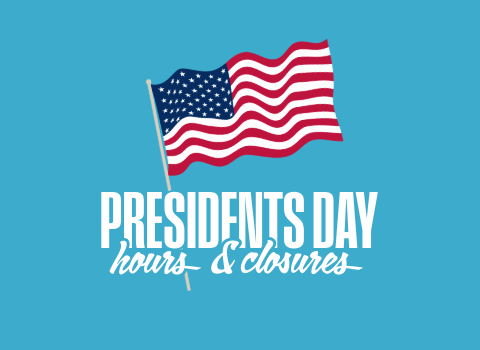 Presidents Day Hours and Closures